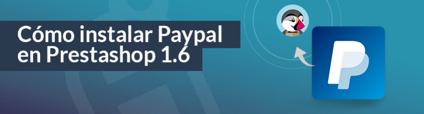 Instalar y configurar PayPal en Prestashop 1.6