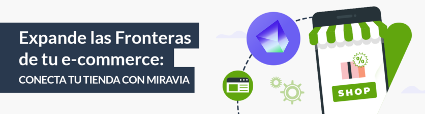 Expande las Fronteras de tu e-commerce: Conecta tu Tienda con Miravia
